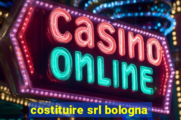 costituire srl bologna