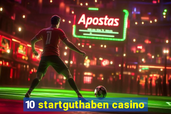 10 startguthaben casino