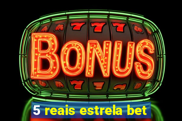 5 reais estrela bet