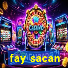 fay sacan