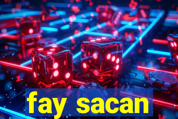 fay sacan