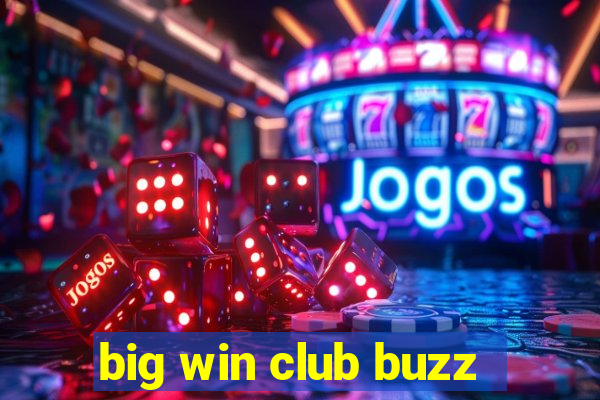 big win club buzz