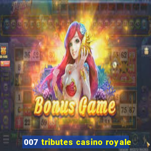 007 tributes casino royale