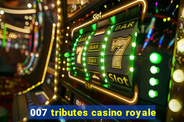 007 tributes casino royale