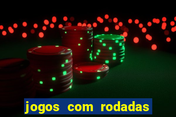 jogos com rodadas gratis sem deposito