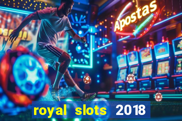 royal slots 2018 pop slot fun