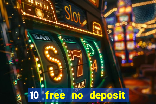 10 free no deposit casino 2022