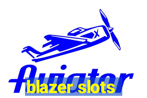 blazer slots