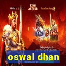 oswal dhan