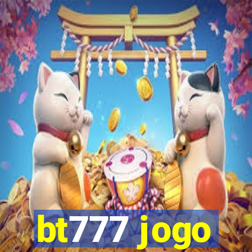 bt777 jogo