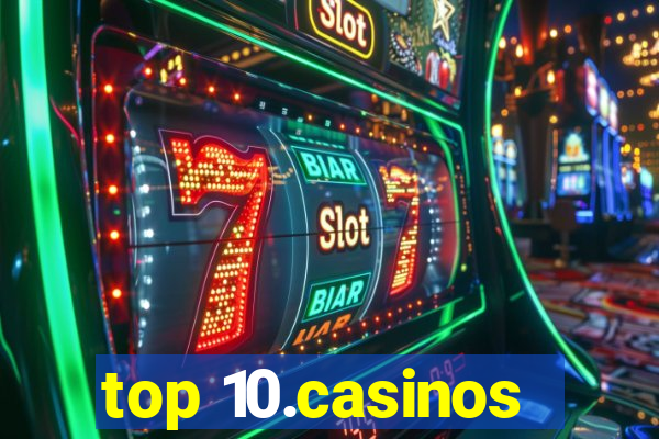 top 10.casinos