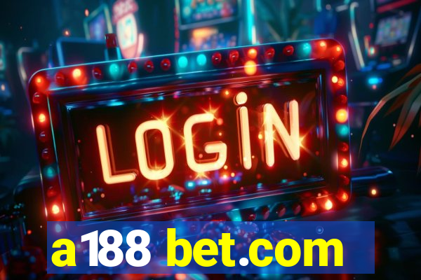 a188 bet.com