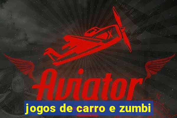 jogos de carro e zumbi