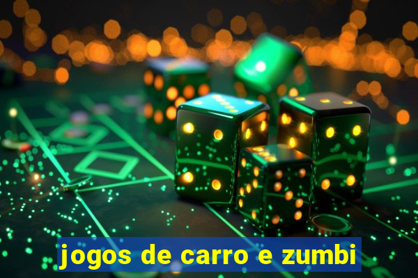 jogos de carro e zumbi