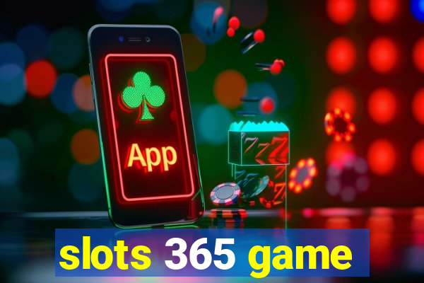 slots 365 game