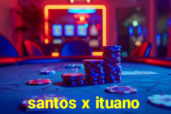 santos x ituano