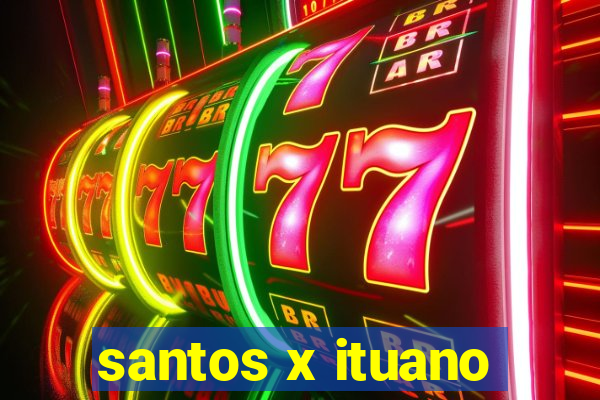 santos x ituano