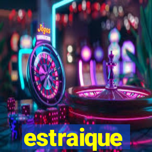 estraique