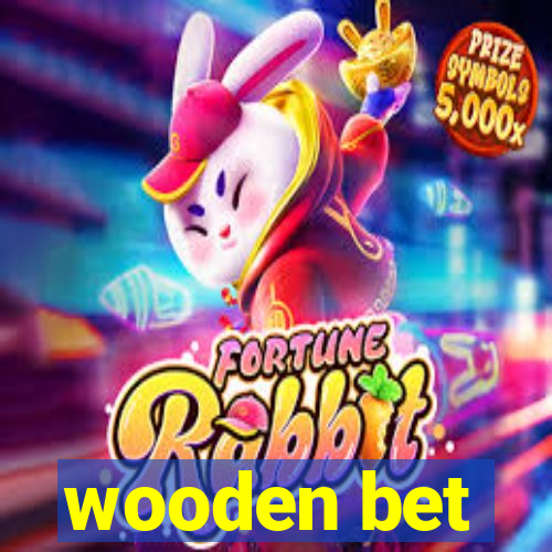 wooden bet