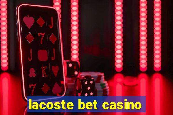 lacoste bet casino