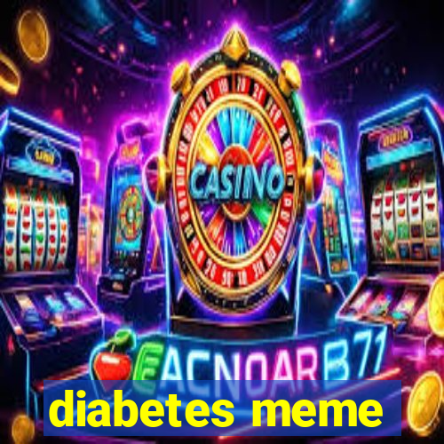 diabetes meme