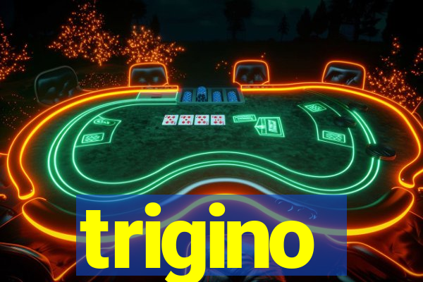 trigino