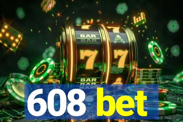 608 bet