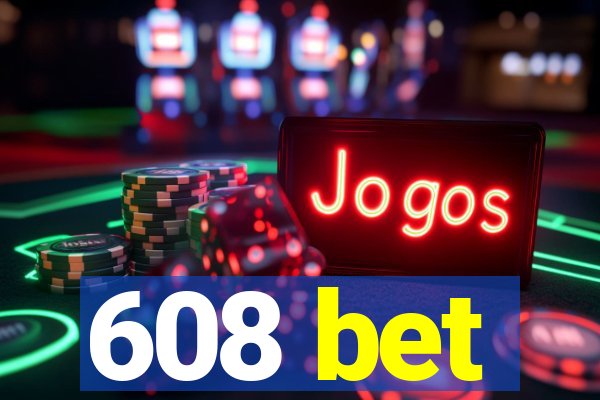 608 bet