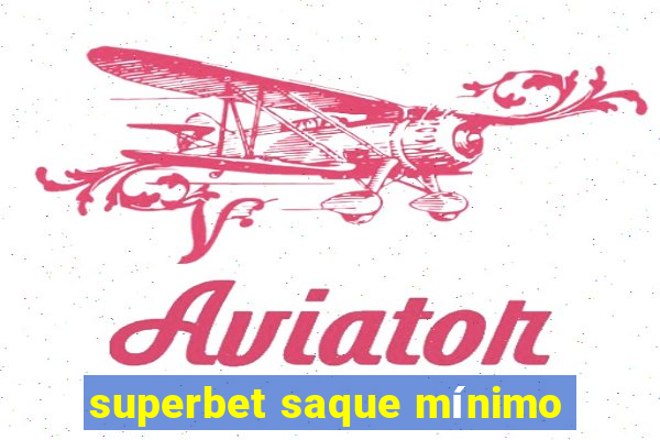 superbet saque mínimo