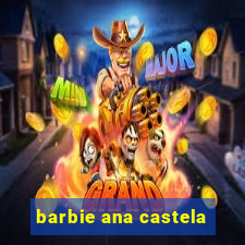 barbie ana castela