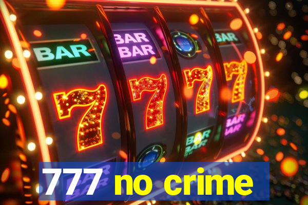 777 no crime