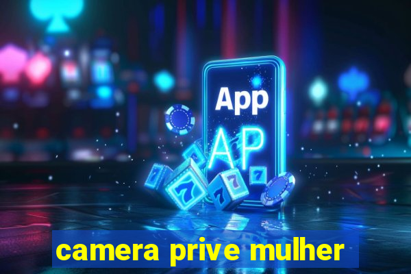 camera prive mulher