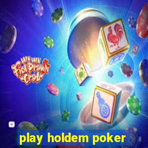 play holdem poker