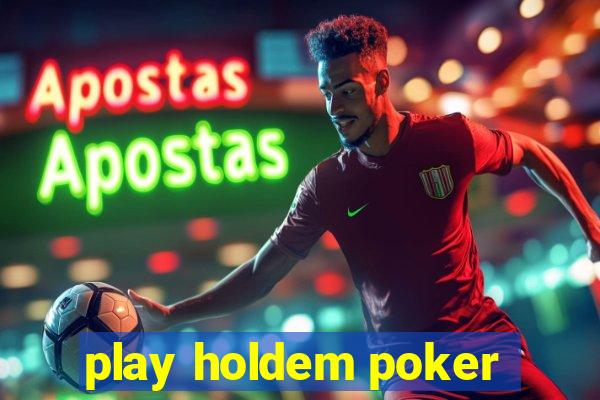 play holdem poker