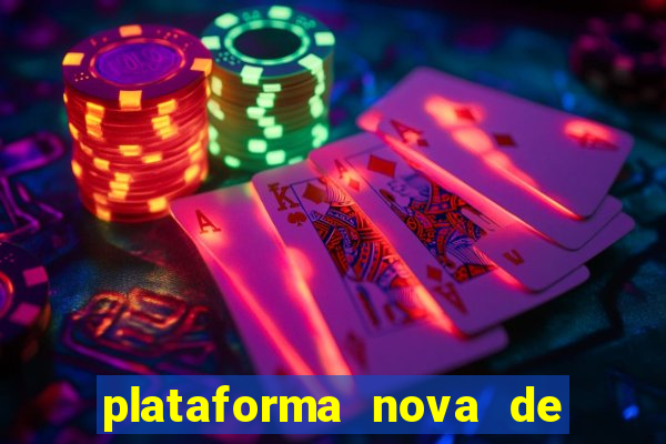 plataforma nova de jogo cassino