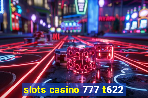 slots casino 777 t622