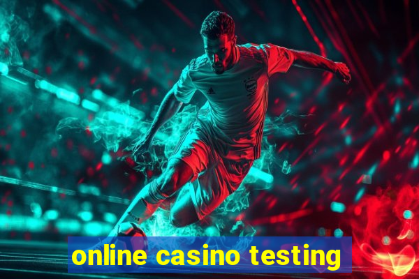 online casino testing