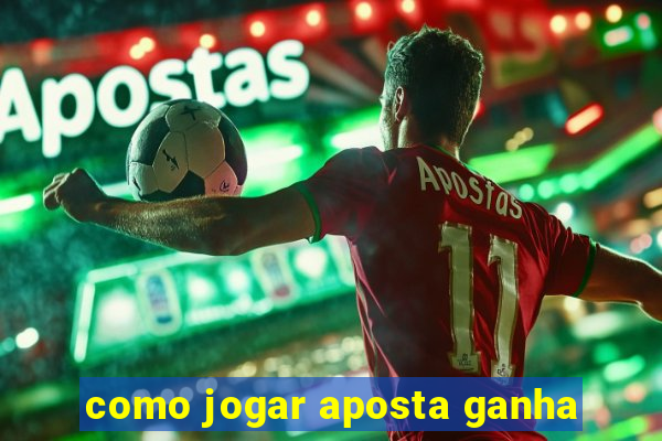 como jogar aposta ganha