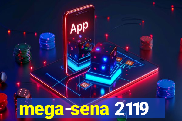 mega-sena 2119