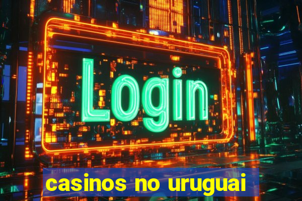 casinos no uruguai