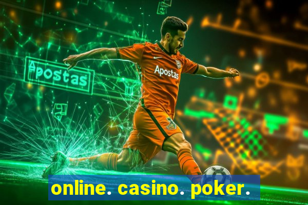 online. casino. poker.