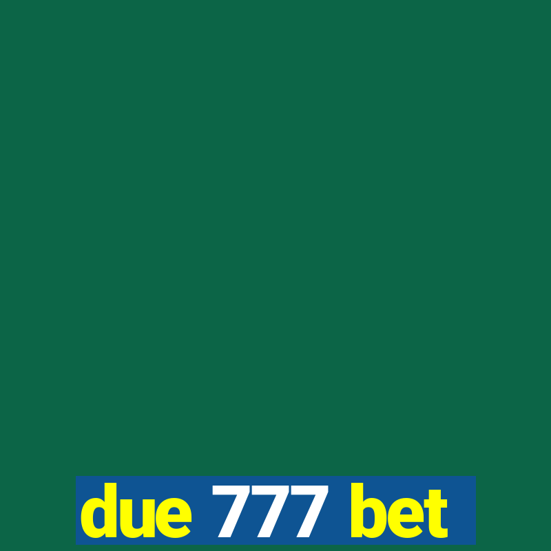 due 777 bet