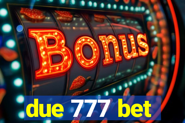 due 777 bet