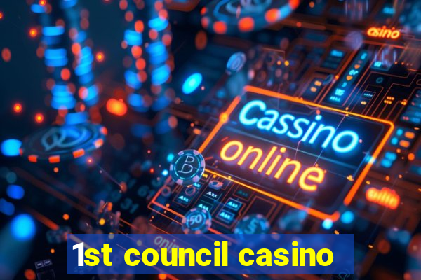 1st council casino