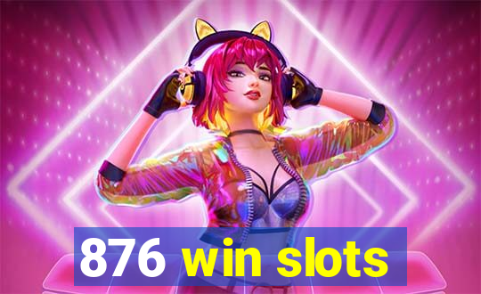 876 win slots