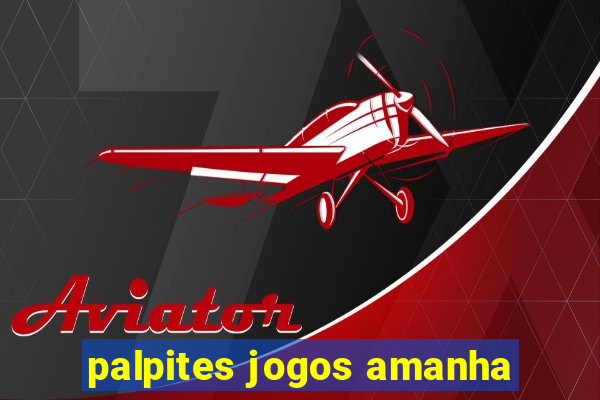 palpites jogos amanha