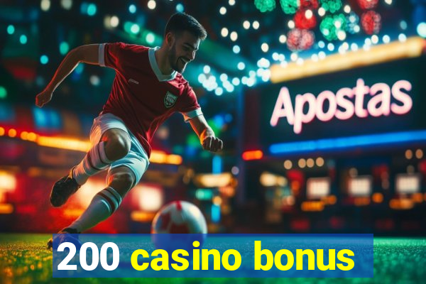 200 casino bonus