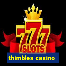 thimbles casino