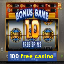 100 free casino