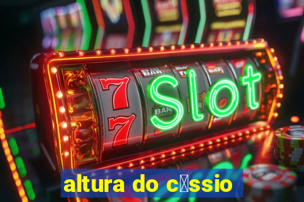 altura do c谩ssio